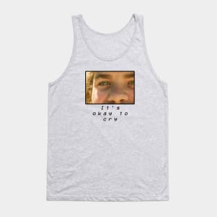 It's okay to cry Tank Top